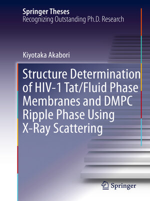 cover image of Structure Determination of HIV-1 Tat/Fluid Phase Membranes and DMPC Ripple Phase Using X-Ray Scattering